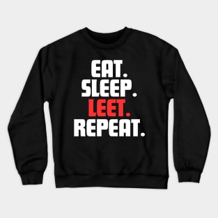 EAT. SLEEP. LEET. REPEAT. Crewneck Sweatshirt